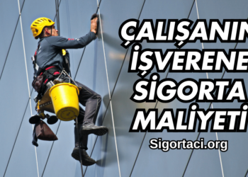 Çalışanın İşverene Sigorta Maliyeti 2025