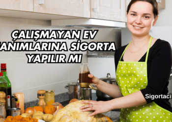 Çalışmayan Ev Hanımlarına Sigorta Yapılır mı