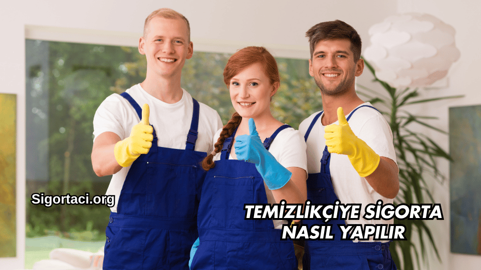 Temizlikçiye Sigorta Nasıl Yapılır