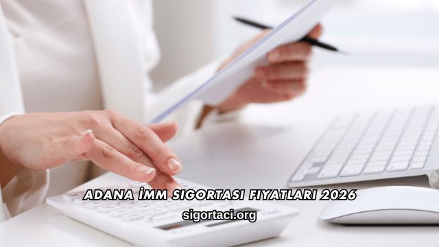 Adana İMM Sigortası Fiyatları 2026