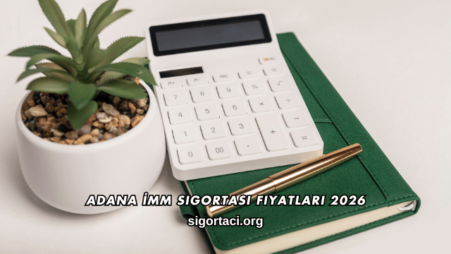 Adana İMM Sigortası Fiyatları 2026