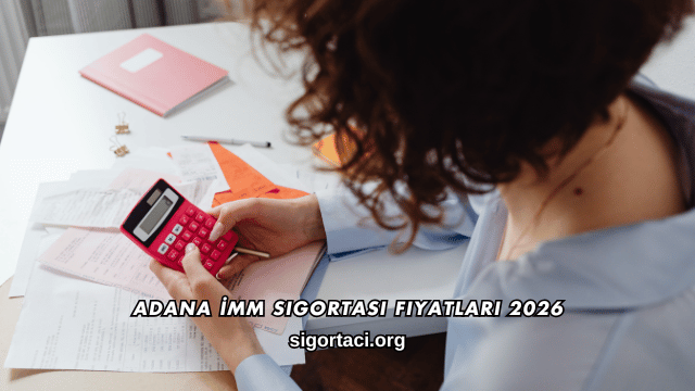 Adana İMM Sigortası Fiyatları 2026