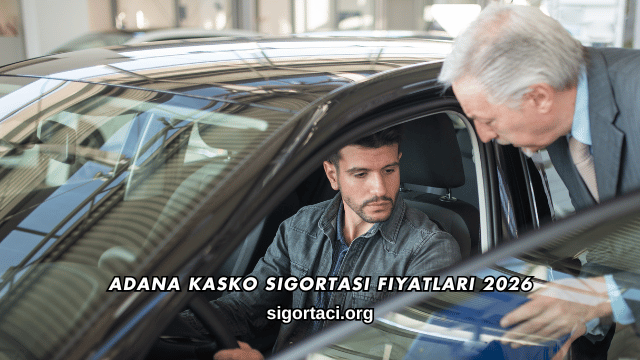 Adana Kasko Sigortası Fiyatları 2026
