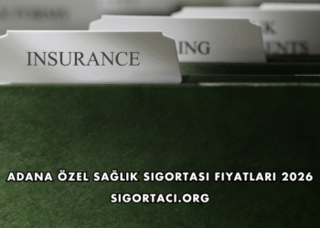 Adana Özel Sağlık Sigortası Fiyatları 2026