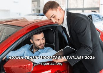 Adana Trafik Sigortası Fiyatları 2026