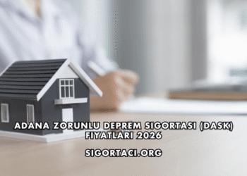 Adana Zorunlu Deprem Sigortası (DASK) Fiyatları 2026