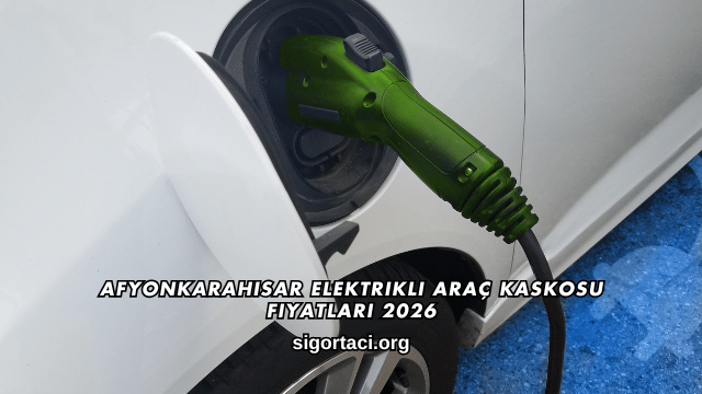 Afyonkarahisar Elektrikli Araç Kaskosu Fiyatları 2026