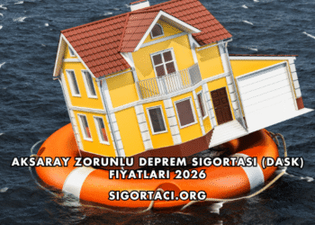 Aksaray Zorunlu Deprem Sigortası (DASK) Fiyatları 2026