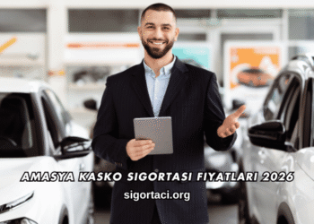 Amasya Kasko Sigortası Fiyatları 2026