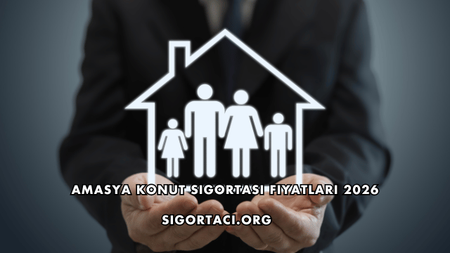 Amasya Konut Sigortası Fiyatları 2026