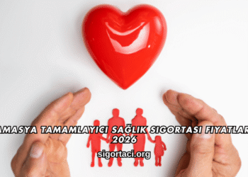 Amasya Tamamlayıcı Sağlık Sigortası Fiyatları 2026