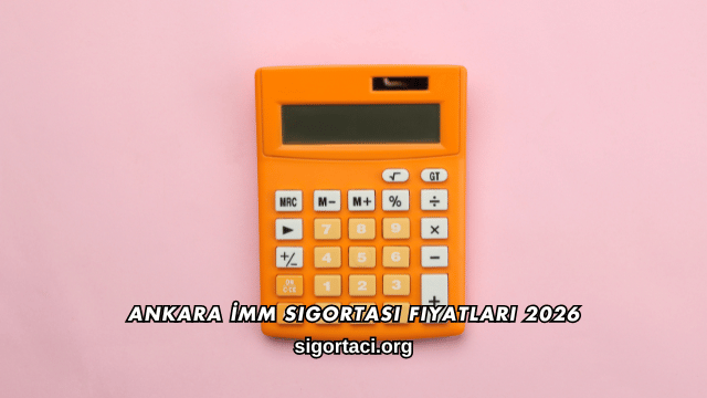 Ankara İMM Sigortası Fiyatları 2026