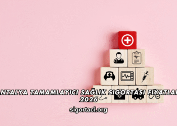 Antalya Tamamlayıcı Sağlık Sigortası Fiyatları 2026