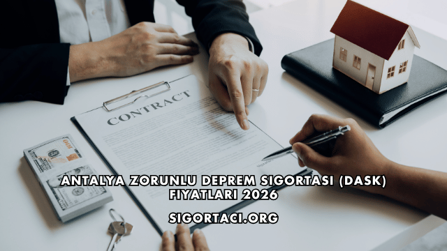 Antalya Zorunlu Deprem Sigortası (DASK) Fiyatları 2026