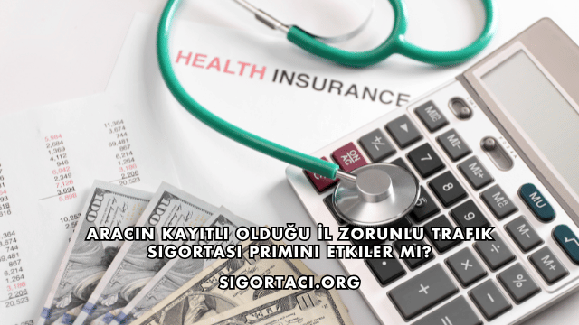 Aracın Kayıtlı Olduğu İl Zorunlu Trafik Sigortası Primini Etkiler mi?