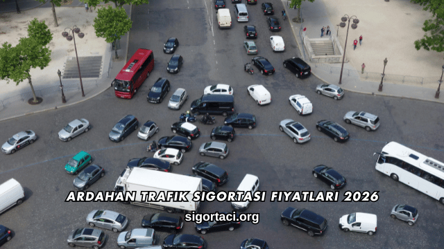 Ardahan Trafik Sigortası Fiyatları 2026