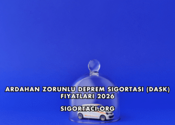 Ardahan Zorunlu Deprem Sigortası (DASK) Fiyatları 2026