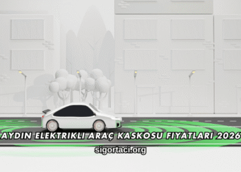 Aydın Elektrikli Araç Kaskosu Fiyatları 2026
