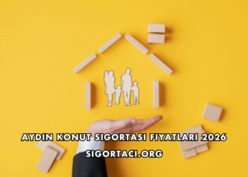 Aydın Konut Sigortası Fiyatları 2026