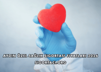 Aydın Özel Sağlık Sigortası Fiyatları 2026