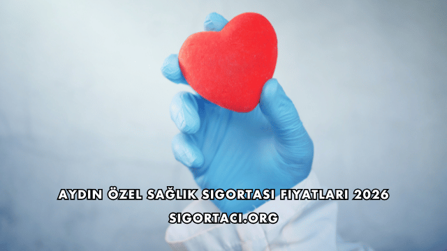 Aydın Özel Sağlık Sigortası Fiyatları 2026