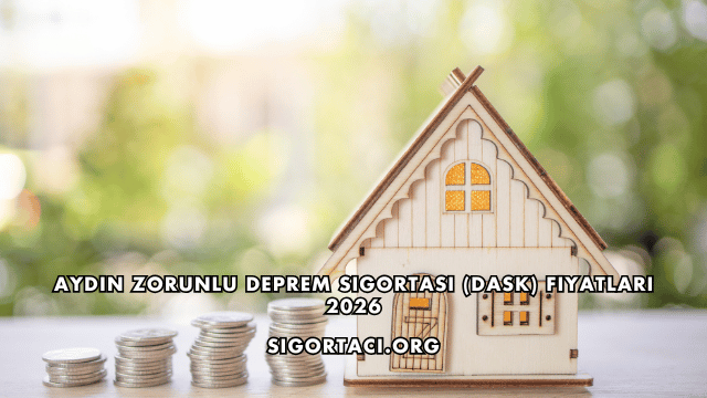 Aydın Zorunlu Deprem Sigortası (DASK) Fiyatları 2026