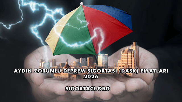 Aydın Zorunlu Deprem Sigortası (DASK) Fiyatları 2026
