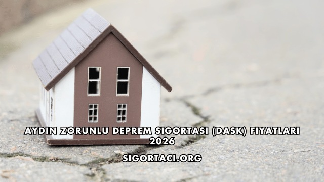 Aydın Zorunlu Deprem Sigortası (DASK) Fiyatları 2026