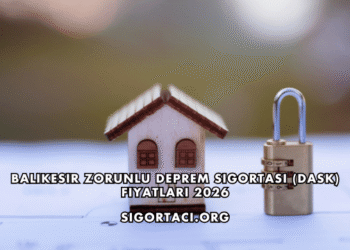 Balıkesir Zorunlu Deprem Sigortası (DASK) Fiyatları 2026