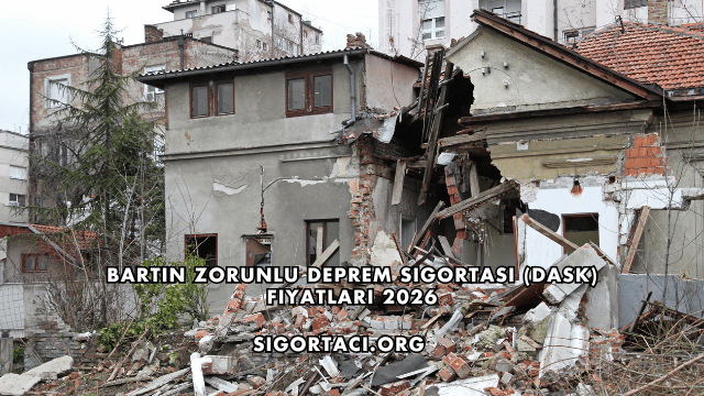 Bartın Zorunlu Deprem Sigortası (DASK) Fiyatları 2026