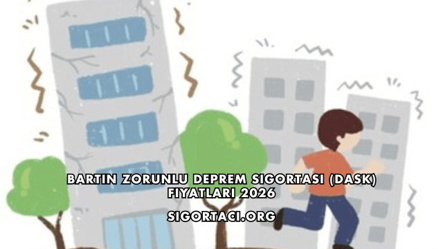 Bartın Zorunlu Deprem Sigortası (DASK) Fiyatları 2026