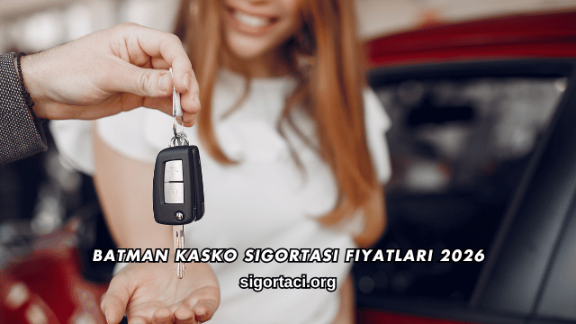 Batman Kasko Sigortası Fiyatları 2026