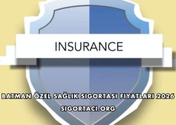 Batman Özel Sağlık Sigortası Fiyatları 2026