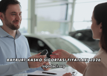 Bayburt Kasko Sigortası Fiyatları 2026