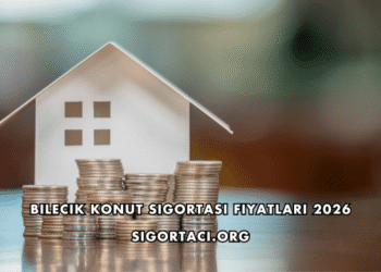 Bilecik Konut Sigortası Fiyatları 2026