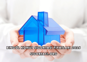 Bingöl Konut Sigortası Fiyatları 2026