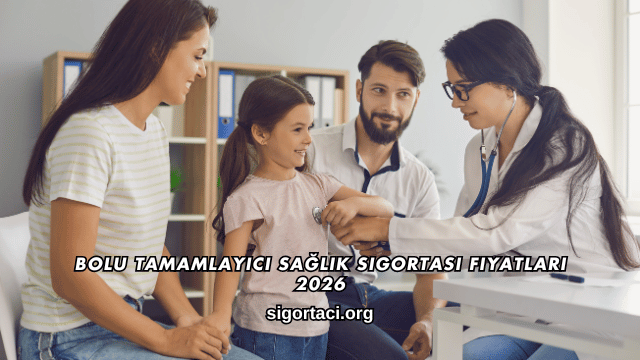 Bolu Tamamlayıcı Sağlık Sigortası Fiyatları 2026