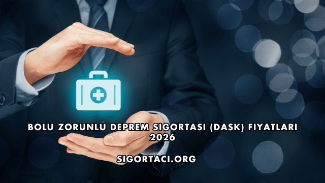 Bolu Zorunlu Deprem Sigortası (DASK) Fiyatları 2026