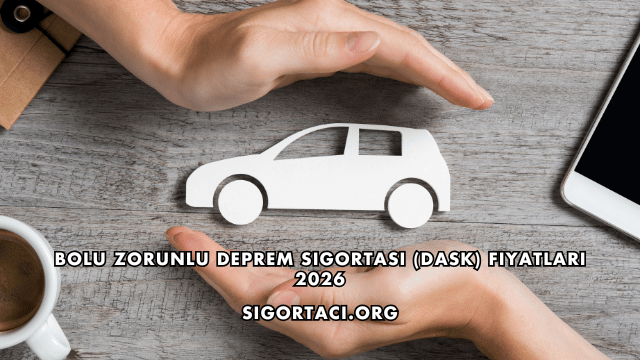 Bolu Zorunlu Deprem Sigortası (DASK) Fiyatları 2026