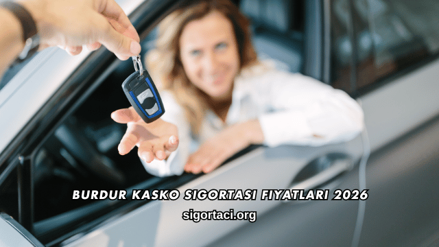 Burdur Kasko Sigortası Fiyatları 2026
