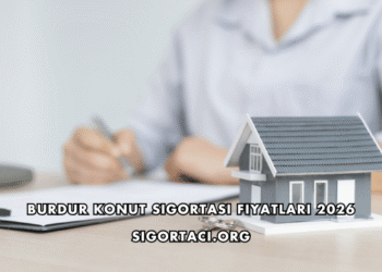 Burdur Konut Sigortası Fiyatları 2026
