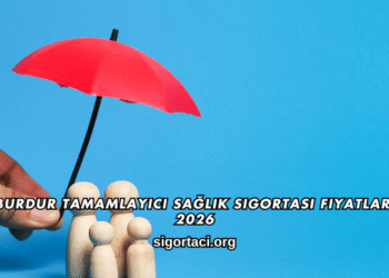 Burdur Tamamlayıcı Sağlık Sigortası Fiyatları 2026