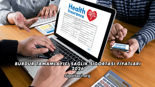 Burdur Tamamlayıcı Sağlık Sigortası Fiyatları 2026