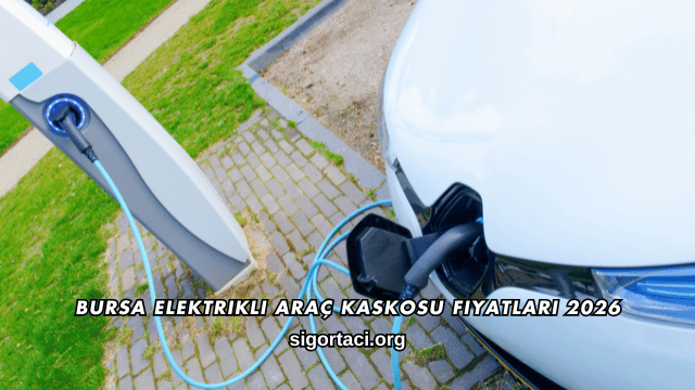 Bursa Elektrikli Araç Kaskosu Fiyatları 2026