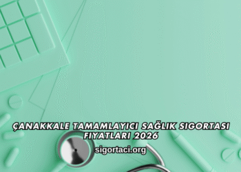 Çanakkale Tamamlayıcı Sağlık Sigortası Fiyatları 2026