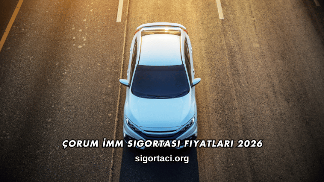 Çorum İMM Sigortası Fiyatları 2026