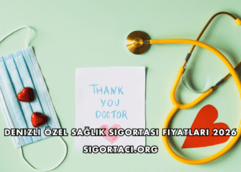 Denizli Özel Sağlık Sigortası Fiyatları 2026