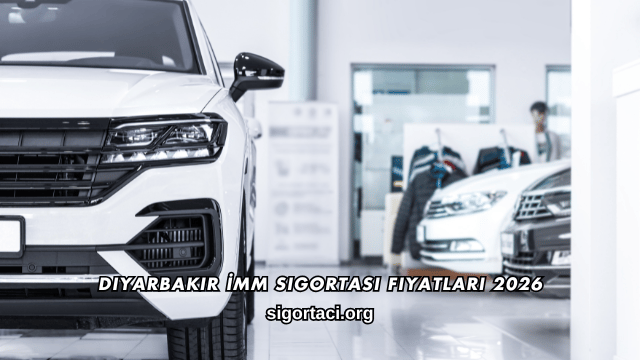 Diyarbakır İMM Sigortası Fiyatları 2026