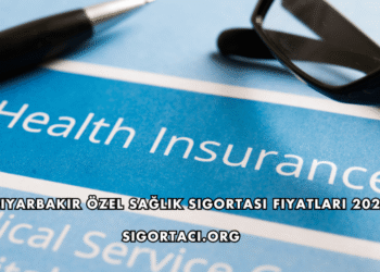 Diyarbakır Özel Sağlık Sigortası Fiyatları 2026