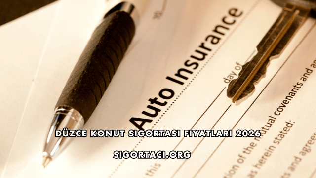 Düzce Konut Sigortası Fiyatları 2026